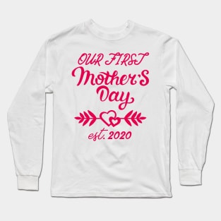 Our First Mother's Day est 2020 Long Sleeve T-Shirt